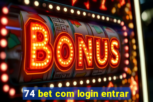 74 bet com login entrar
