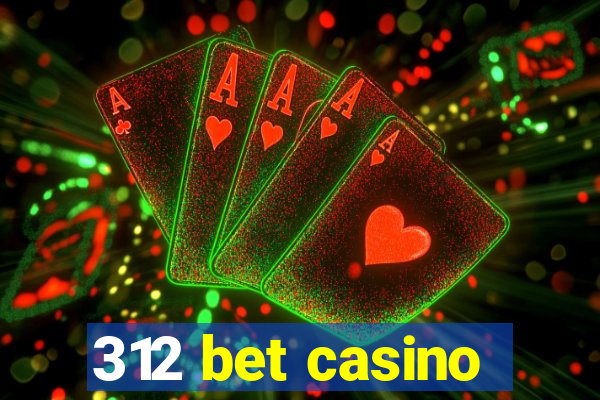 312 bet casino