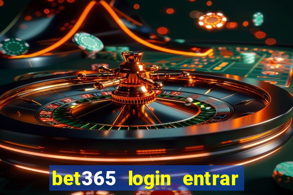 bet365 login entrar agora direto
