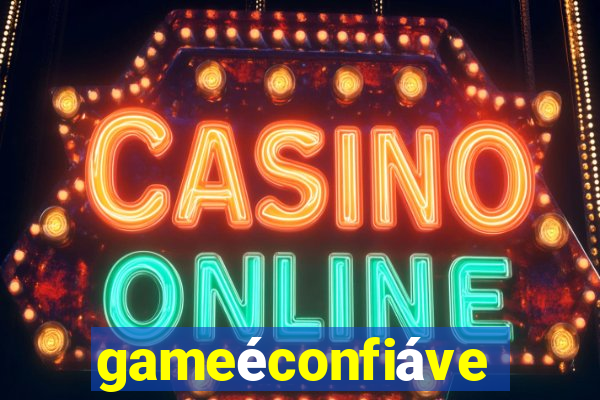 gameéconfiável