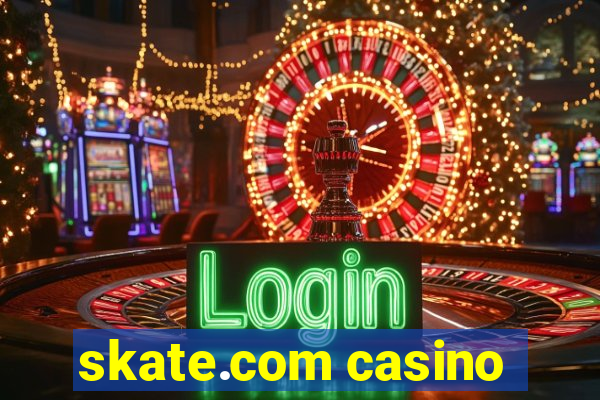 skate.com casino