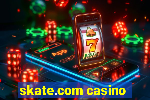 skate.com casino