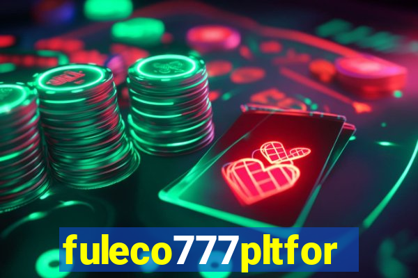 fuleco777pltfor