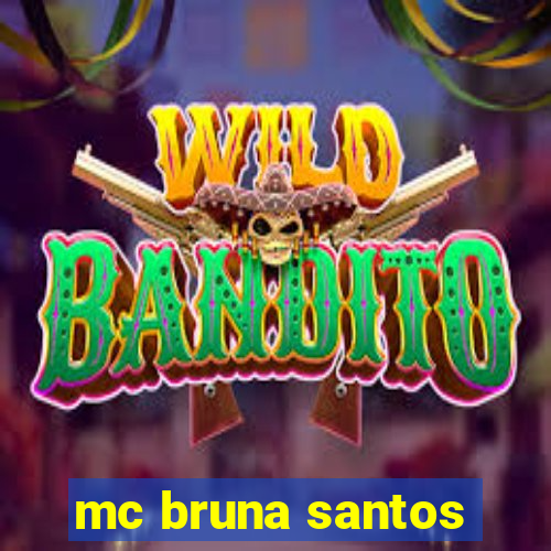 mc bruna santos