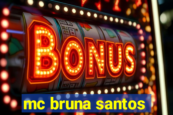 mc bruna santos