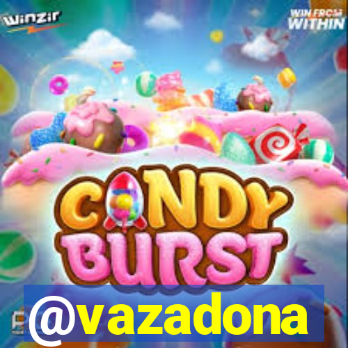 @vazadona