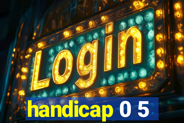 handicap 0 5