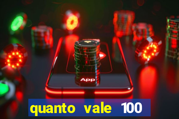 quanto vale 100 pesos em real