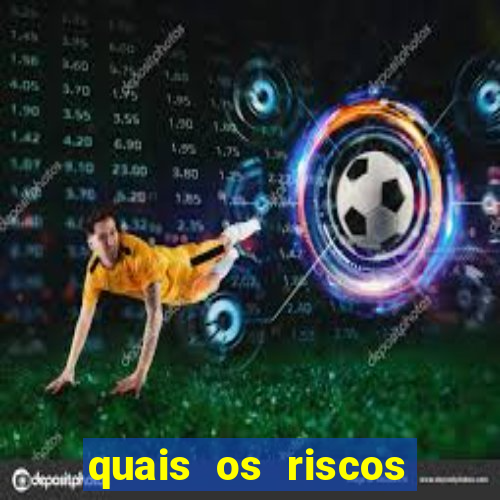 quais os riscos dos jogos de aposta