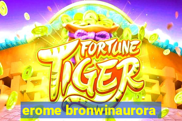 erome bronwinaurora