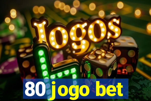 80 jogo bet
