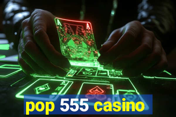 pop 555 casino