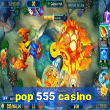 pop 555 casino