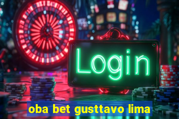 oba bet gusttavo lima