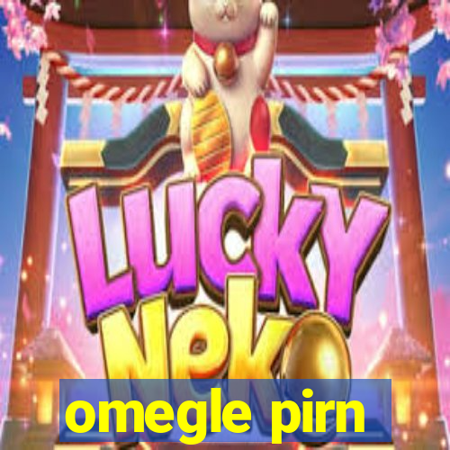 omegle pirn