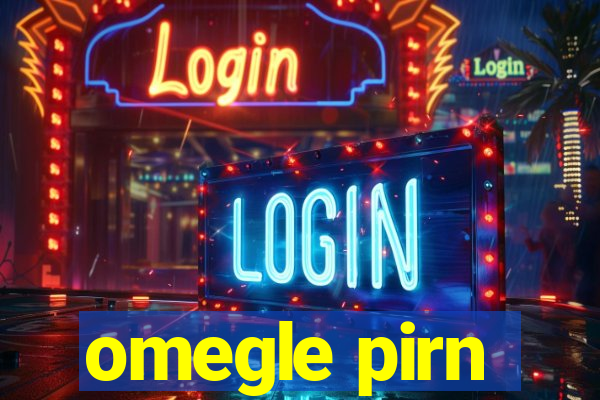 omegle pirn