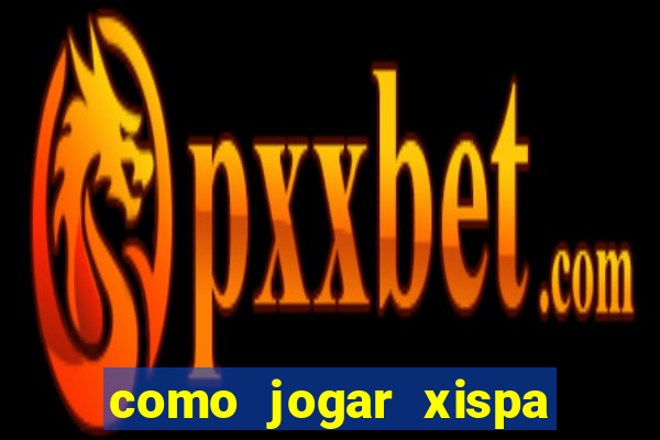 como jogar xispa no jogo do bicho