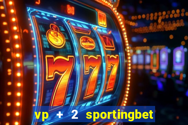vp + 2 sportingbet o que significa