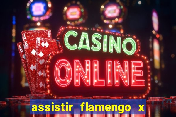 assistir flamengo x corinthians multi canais