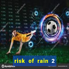 risk of rain 2 tier list