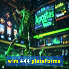 wim 444 plataforma