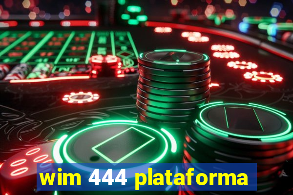 wim 444 plataforma