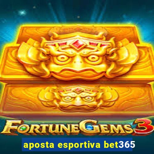 aposta esportiva bet365