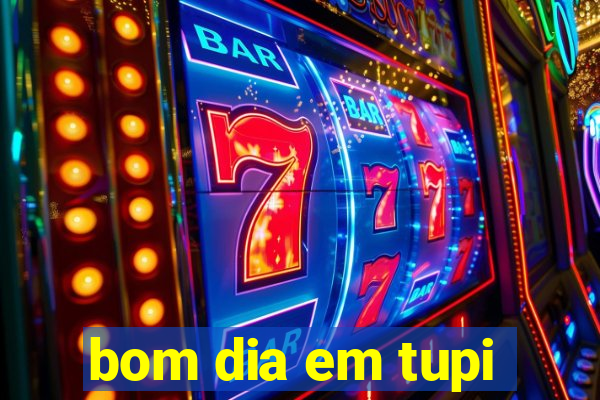 bom dia em tupi