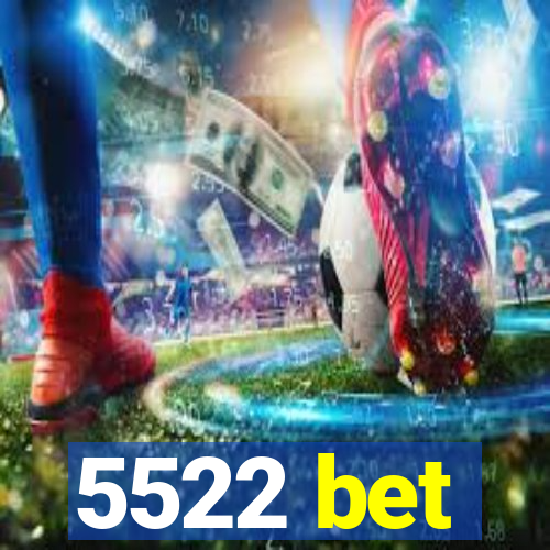 5522 bet