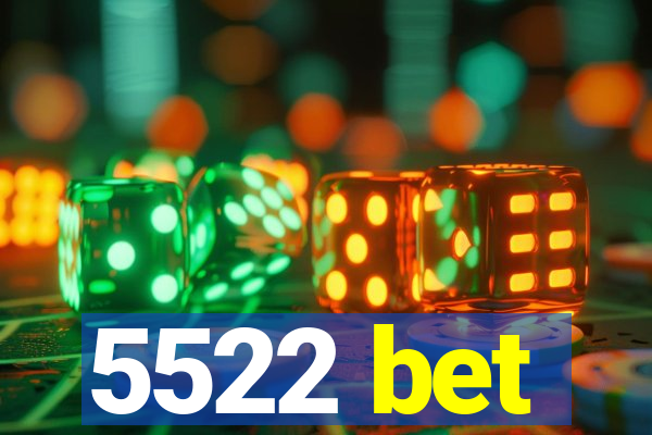 5522 bet