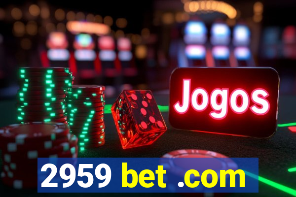 2959 bet .com