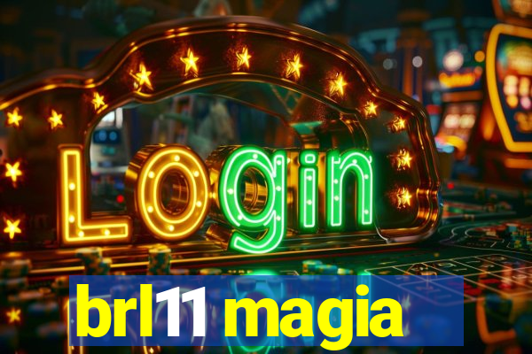 brl11 magia