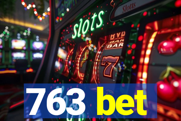763 bet