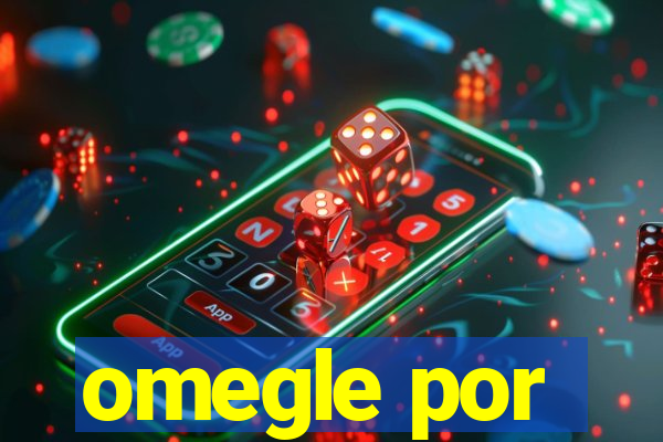 omegle por