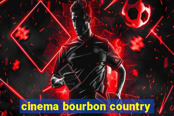 cinema bourbon country