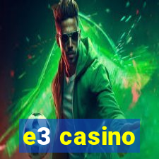 e3 casino