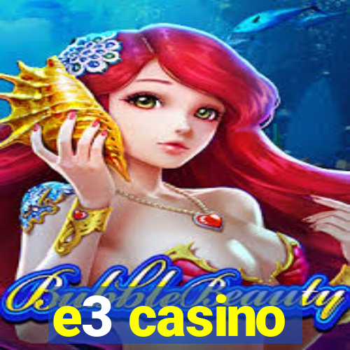 e3 casino