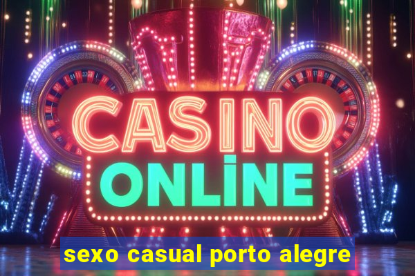 sexo casual porto alegre