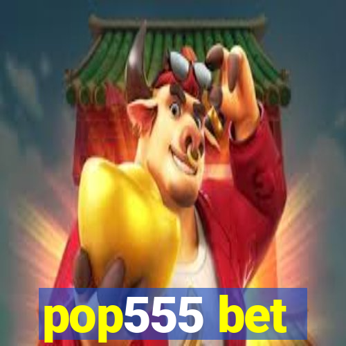 pop555 bet