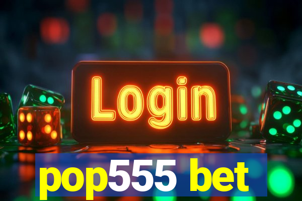 pop555 bet