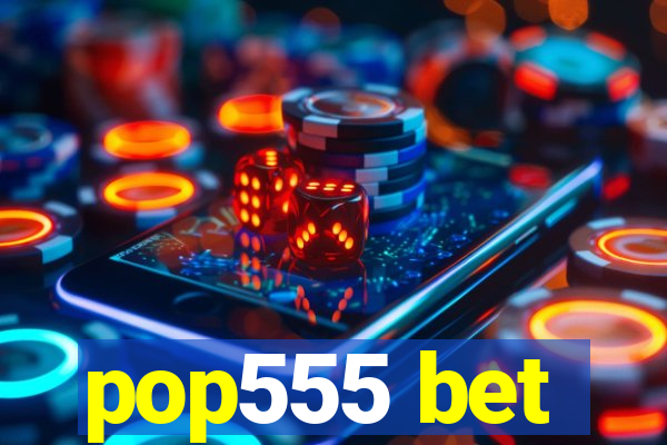 pop555 bet