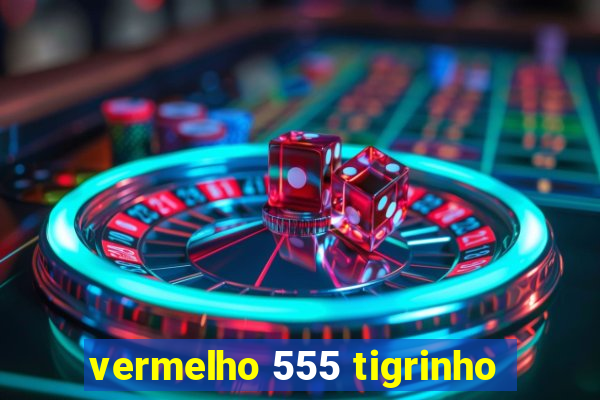 vermelho 555 tigrinho