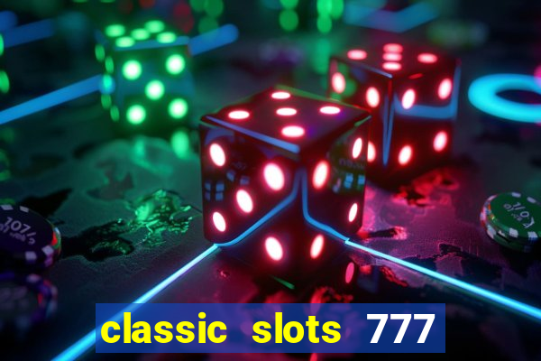 classic slots 777 paga mesmo