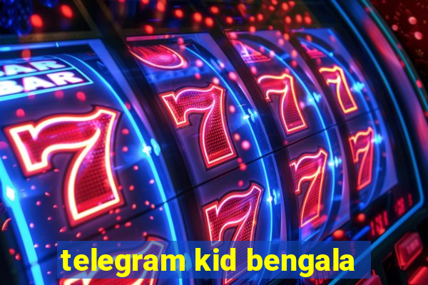 telegram kid bengala