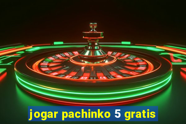 jogar pachinko 5 gratis