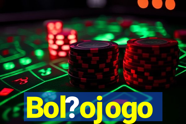 Bol?ojogo