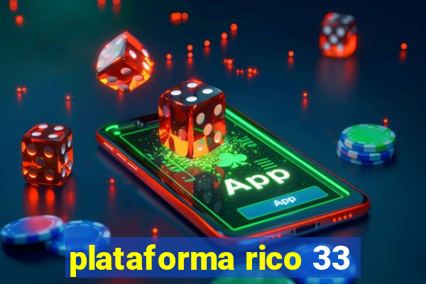 plataforma rico 33