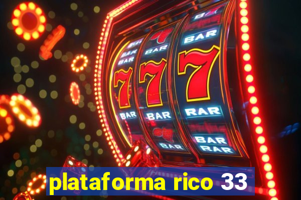 plataforma rico 33