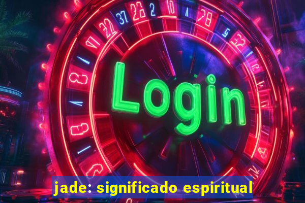 jade: significado espiritual