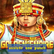 assistir one punch man 3 temporada